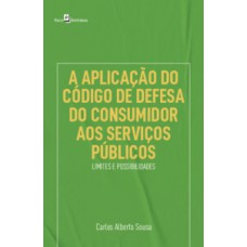 A aplicação do código de defesa do consumidor aos serviços públicos: limites e possibilidades