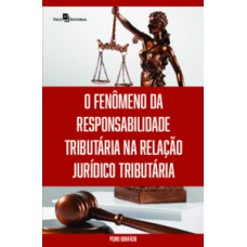 O fenômeno da responsabilidade tributária na relação jurídico tributária