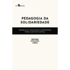 Pedagogia da solidariedade: trabalho e educação campesinos para além do Capital