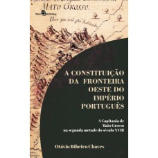 A constituição da fronteira Oeste do Império português: A capitania de Mato Grosso na segunda metade do século XVIII