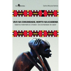 Vivo na comunidade, morto na academia: saberes matemáticos Chokwe. Decolonialidade de saber