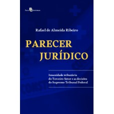 Parecer jurídico: imunidade tributária do terceiro setor e as decisões do supremo tribunal federal