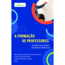 A formação de professores: trajetórias da pesquisa e do campo epistemológico