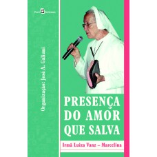 Presença do amor que salva: Irmã Luiza Vanz