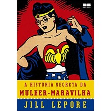 A HISTÓRIA SECRETA DA MULHER-MARAVILHA