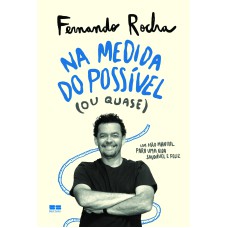 NA MEDIDA DO POSSÍVEL (OU QUASE)