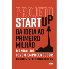 PROJETO STARTUP: DA IDEIA AO PRIMEIRO MILHÃO