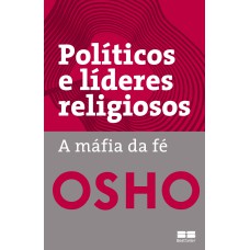 POLÍTICOS E LÍDERES RELIGIOSOS: A MÁFIA DA FÉ