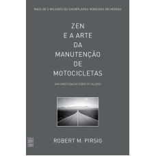 ZEN E A ARTE DA MANUTENÇÃO DE MOTOCICLETAS - UMA INVESTIGAÇÃO SOBRE OS VALORES