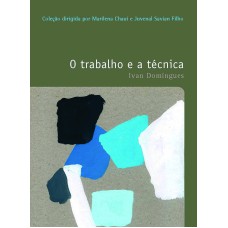 O TRABALHO E A TÉCNICA