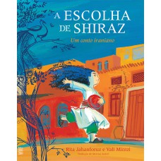 A ESCOLHA DE SHIRAZ: UM CONTO IRANIANO