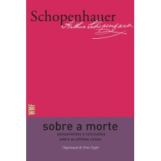 SOBRE A MORTE: PENSAMENTOS E CONCLUSÕES SOBRE AS ÚLTIMAS COISAS