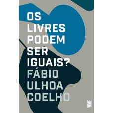 OS LIVRES PODEM SER IGUAIS?: LIBERALISMO E DIREITO