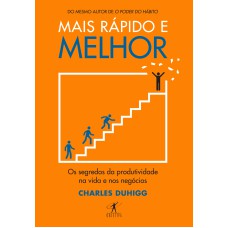 MAIS RÁPIDO E MELHOR: OS SEGREDOS DA PRODUTIVIDADE NA VIDA E NOS NEGÓCIOS