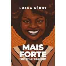 MAIS FORTE: ENTRE LUTAS E CONQUISTAS