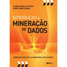 INTRODUÇÃO À MINERAÇÃO DE DADOS: CONCEITOS BÁSICOS, ALGORITMOS E APLICAÇÕES