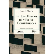 TEXTOS CLÁSSICOS NA VIDA DAS CONSTITUIÇÕES - 1ª EDIÇÃO DE 2016