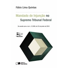 O MANDADO DE INJUNÇÃO PERANTE O SUPREMO TRIBUNAL FEDERAL - 1ª EDIÇÃO DE 2016