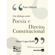 UM DIÁLOGO ENTRE POESIA E DIREITO CONSTITUCIONAL - 1ª EDIÇÃO DE 2017