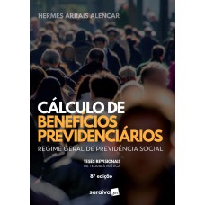 CÁLCULO DE BENEFÍCIOS PREVIDENCIÁRIOS - REGIME GERAL DE PREVIDÊNCIA SOCIAL