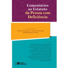 COMENTÁRIOS AO ESTATUTO DE PESSOAS COM DEFICIÊNCIA - 1ª EDIÇÃO DE 2016: LEI Nº 13.146/2015