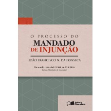 O PROCESSO DO MANDADO DE INJUNÇÃO - 1ª EDIÇÃO DE 2016