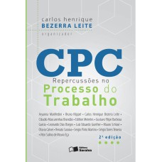 CPC - REPERCUSSÕES NO PROCESSO DO TRABALHO - 2ª EDIÇÃO DE 2016