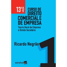 CURSO DE DIREITO COMERCIAL E DE EMPRESA - TEORIA GERAL DA EMPRESA E DIREITO SOCIETÁRIO