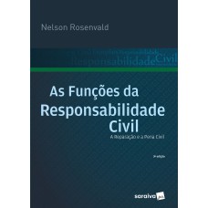 AS FUNÇÕES DA RESPONSABILIDADE CIVIL - 3ª EDIÇÃO DE 2017