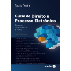 CURSO DE DIREITO E PROCESSO ELETRÔNICO - 4ª EDIÇÃO DE 2018: DOUTRINA, JURISPRUDÊNCIA E PRÁTICA