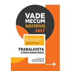 VADE MECUM SARAIVA 2017 - TRABALHISTA E PREVIDÊNCIÁRIO