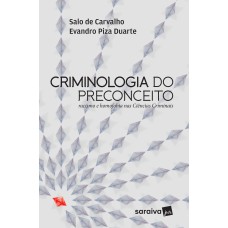 CRIMINOLOGIA DO PRECONCEITO - 1ª EDIÇÃO DE 2017 - RACISMO E HOMOFOBIA NAS CIÊNCIAS CRIMINAIS