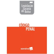 CÓDIGO PENAL - LEGISLAÇÃO SARAIVA DE BOLSO