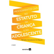 PROCEDIMENTOS CIVIS NO ESTATUTO DA CRIANÇA E DO ADOLESCENTE - 2ª EDIÇÃO DE 2017