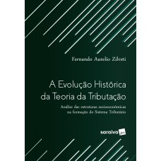 A EVOLUÇÃO HISTÓRICA DA TEORIA DA TRIBUTAÇÃO: ANÁLISE DAS ESTRUTURAS SOCIOECONÔMICAS NA FORMAÇÃO DO SISTEMA TRIBUTÁRIO