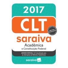 CLT SARAIVA 2017 - ACADÊMICA E CONSTITUIÇÃO FEDERAL