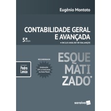 CONTABILIDADE GERAL E AVANÇADA ESQUEMATIZADA® - 5ª EDIÇÃO DE 2018