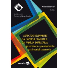 ASPECTOS RELEVANTES DA EMPRESA FAMILIAR E DA FAMÍLIA EMPRESÁRIA - 2ª EDIÇÃO DE 2018