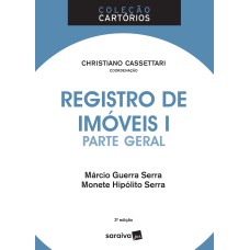 REGISTRO DE IMÓVEIS I - 3ª EDIÇÃO DE 2018: PARTE GERAL