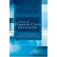 CURSO DE DIREITO CIVIL BRASILEIRO - VOLUME 3 - TEORIA DAS OBRIGAÇÕES CONTRATUAIS E EXTRACONTRATUAIS