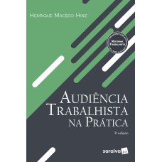 AUDIÊNCIA TRABALHISTA NA PRÁTICA - 3ª EDIÇÃO DE 2018