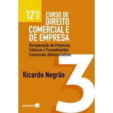 CURSO DE DIREITO COMERCIAL E DE EMPRESA 3  - RECUPERAÇÃO DE EMPRESAS FALÊNCIA E PROCEDIMENTOS CONCURSAIS ADMISTRATIVOS