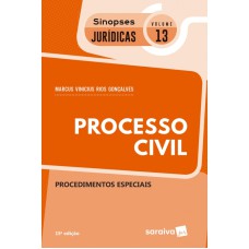 PROCESSO CIVIL - PROCEDIMENTOS ESPECIAIS - COLEÇÃO SINOPSES JURÍDICAS 13