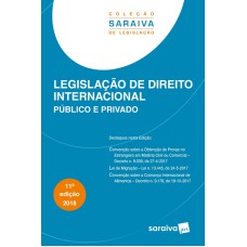 COLEÇÃO SARAIVA DE LEGISLAÇÃO - LEGISLAÇÃO DE DIREITO INTERNACIONAL