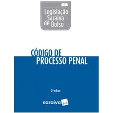 CÓDIGO DE PROCESSO PENAL  - LEGISLAÇÃO SARAIVA DE BOLSO