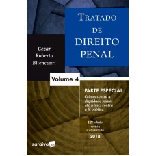 Tratado de Direito Penal - VOLUME 4 - Crimes contra a dignidade sexual até crimes contra a fé pública