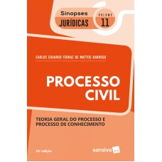 PROCESSO CIVIL - TEORIA GERAL DO PROCESSO E PROCESSO DE CONHECIMENTO (COL. SINOPSES JURÍDICAS 11)