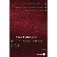 NOVO TRATADO DE RESPONSABILIDADE CIVIL - 3ª EDIÇÃO DE 2018