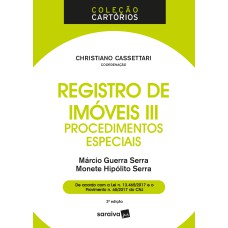 REGISTRO DE IMÓVEIS III - 3ª EDIÇÃO DE 2018: PROCEDIMENTOS ESPECIAIS