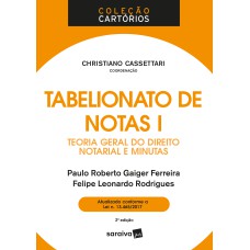 TABELIONATO DE NOTAS I : TEORIA GERAL DO DIREITO NOTARIAL E MINUTAS - 2ª EDIÇÃO DE 2018